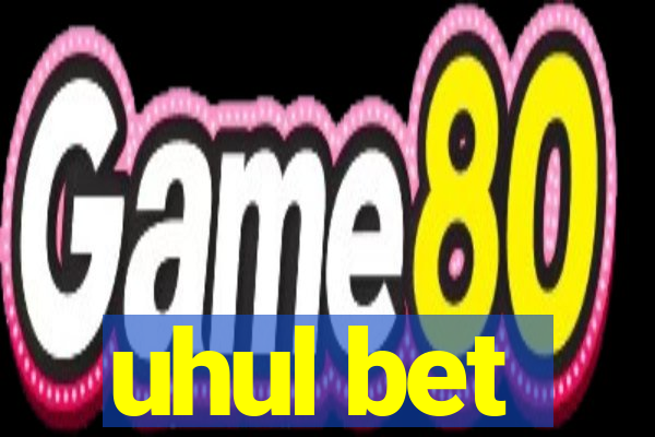 uhul bet